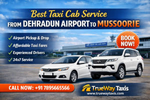 Best taxi cab service from Dehradun Airport to Mussoorie by TrueWay Taxis with airport pickup, affordable fares and 24x7 service