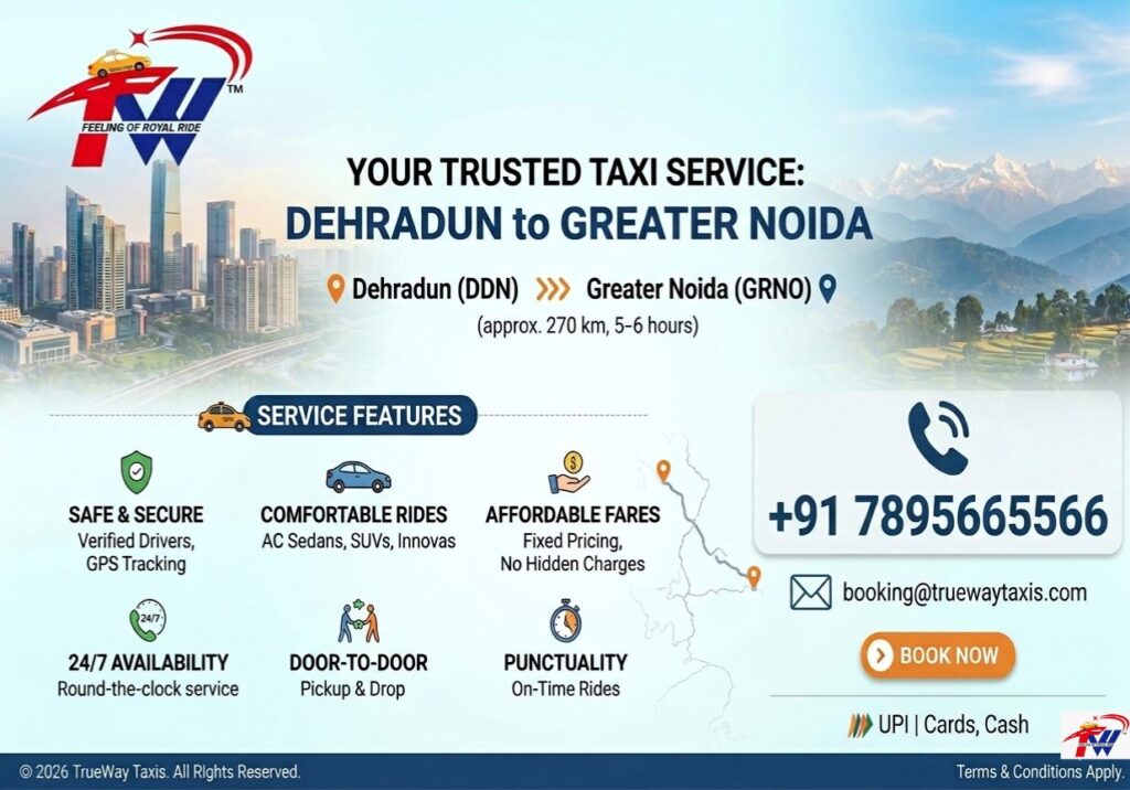 Dehradun to Greater Noida cab service with fare ₹4200 by Trueway Taxis offering comfortable and reliable travel
