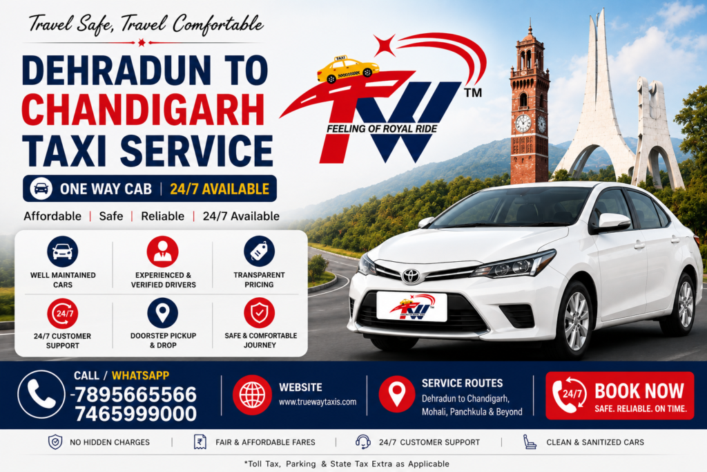 Dehradun to Chandigarh taxi service by Trueway Taxis featuring comfortable sedan cab, 24/7 cab booking, one-way and round-trip taxi service with professional drivers and doorstep pickup from Dehradun to Chandigarh.